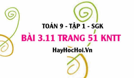 Bài 3.11 trang 51 Toán 9 tập 1 Kết nối tri thức